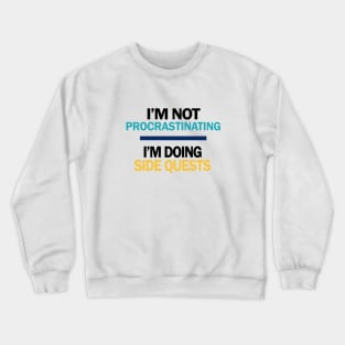 Not Procastinating Crewneck Sweatshirt